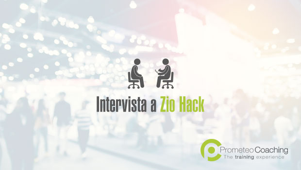 Intervista a Zio Hack | Prometeo Coaching