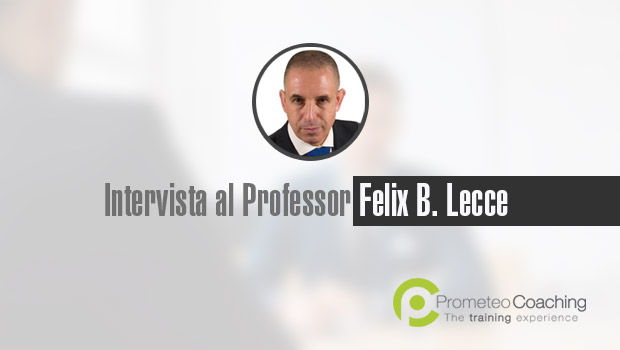 Intervista al Professor Felix B. Lecce | Prometeo Coaching