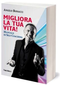 Angelo Bonacci - Libri - Migliora la tua vita! Manuale di Self Coaching