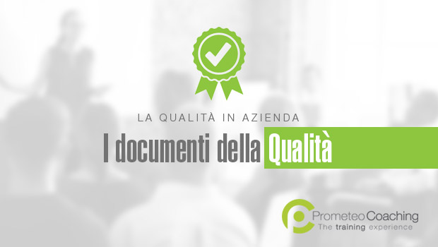 La Qualità in Azienda: i documenti della Qualità