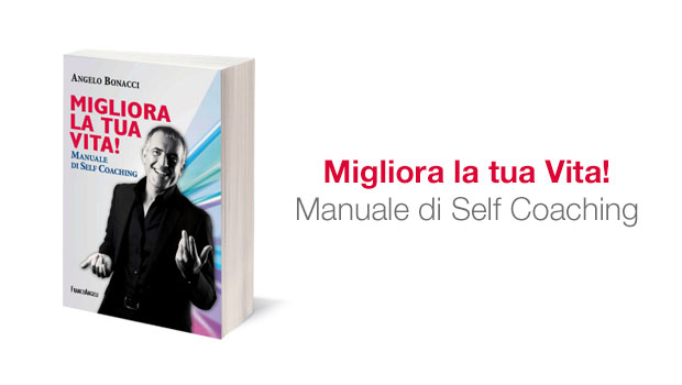 Migliora la tua Vita! Un Libro per il Self Coaching