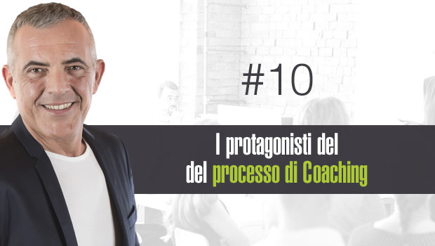 I Protagonisti del Processo di Coaching – #10