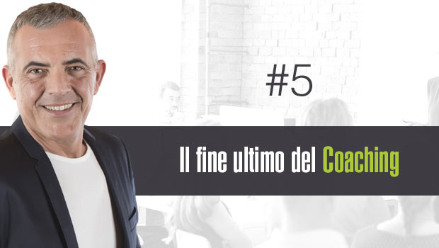 Il fine ultimo del Coaching