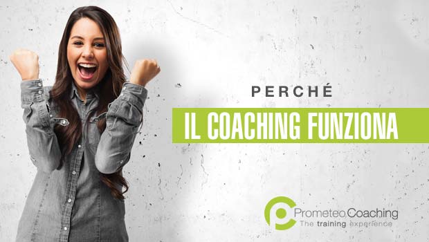 Perché il Coaching Funziona? Scopri come, quando e perché