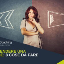 Come Prendere una Decisione: 8 cose da fare Subito!