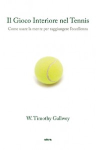 Il Gioco Interiore nel Tennis di Tim Gallwey