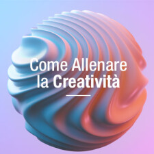 Come Allenare la Creatività – 10 Esercizi Semplici ed Efficaci