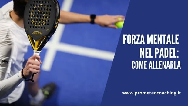 Forza Mentale nel Padel: Come Allenarla Efficacemente